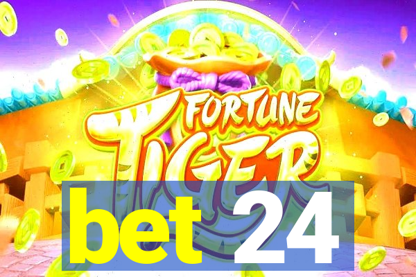 bet 24